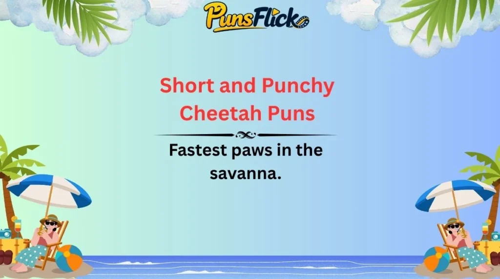 Short and Punchy Cheetah Puns