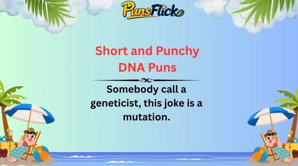 Short and Punchy DNA Puns