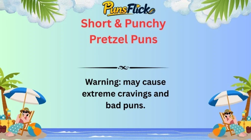 Short & Punchy Pretzel Puns