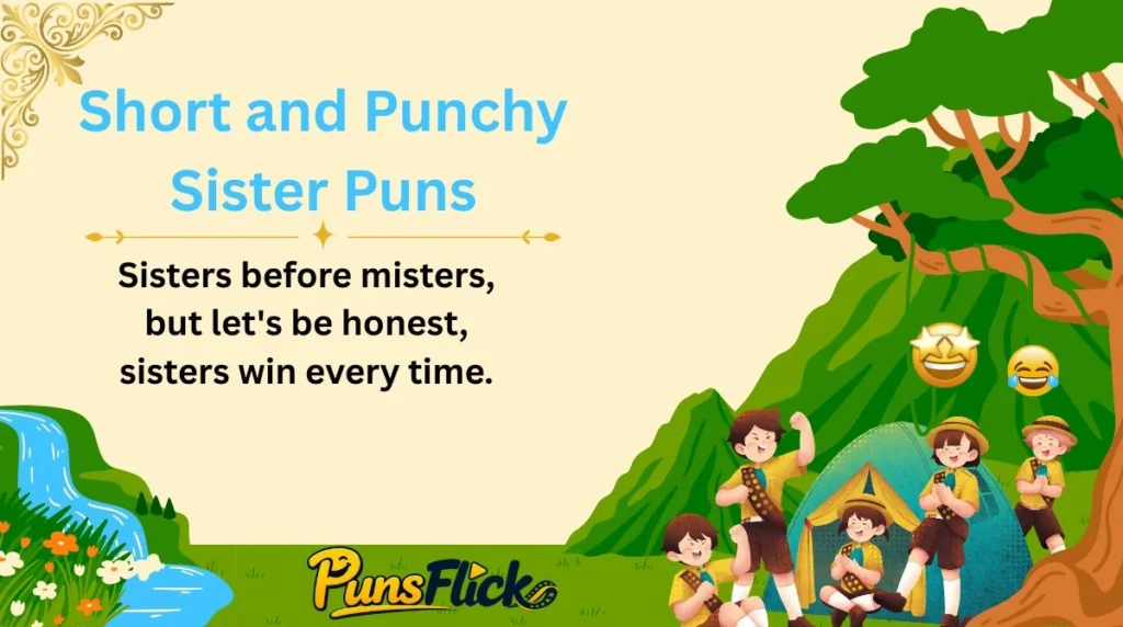 Short and Punchy Sister Puns