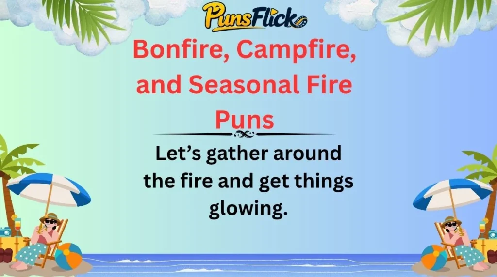 Bonfire, Campfire, and Seasonal Fire Puns
