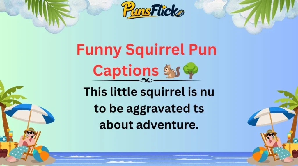 Funny Squirrel Pun Captions 🐿️🌳