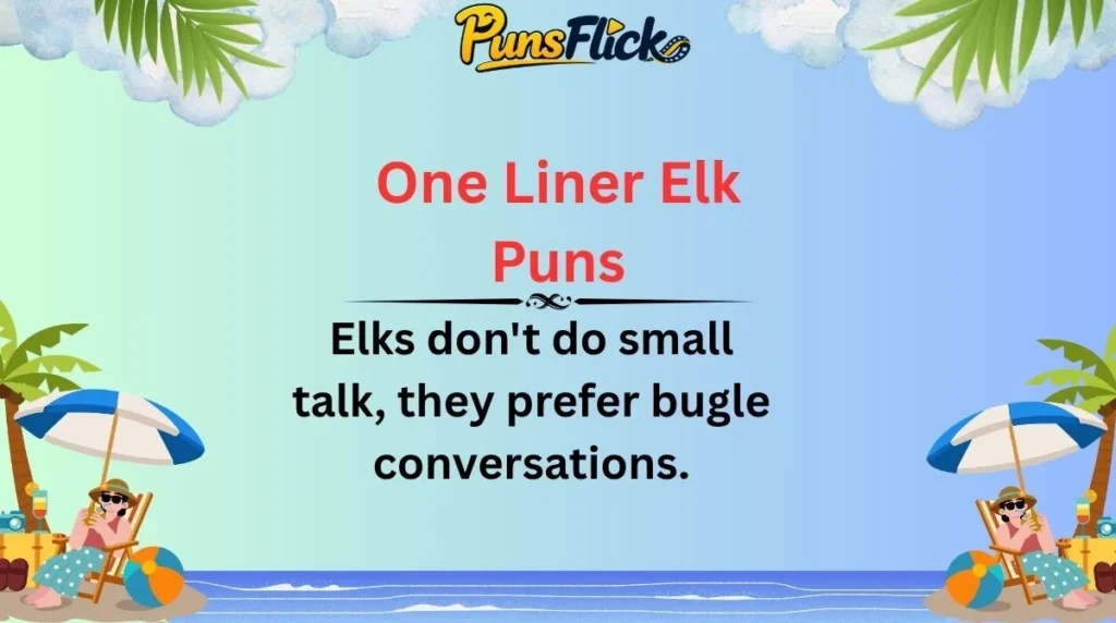 One Liner Elk Puns