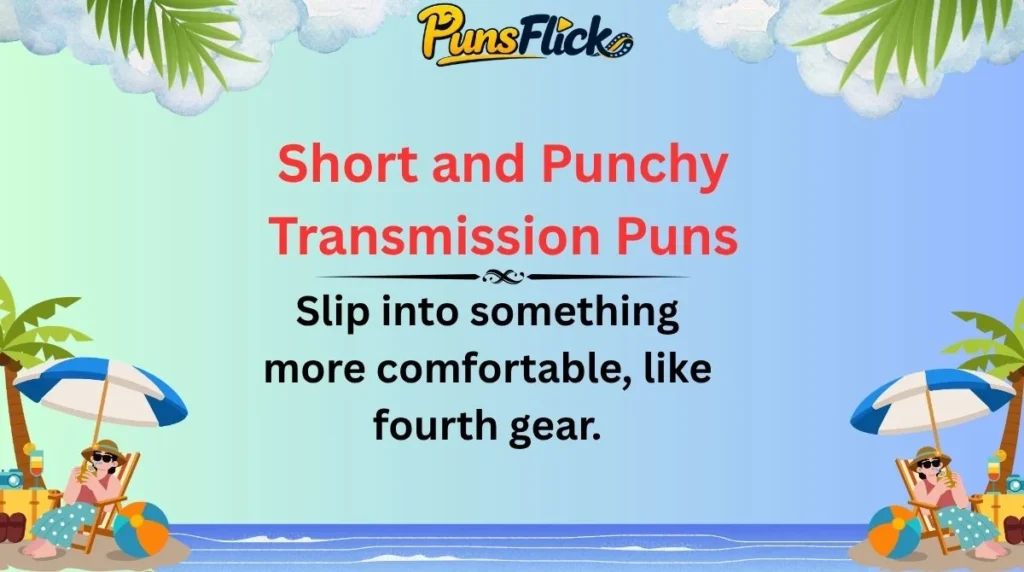 Short and Punchy Transmission Puns