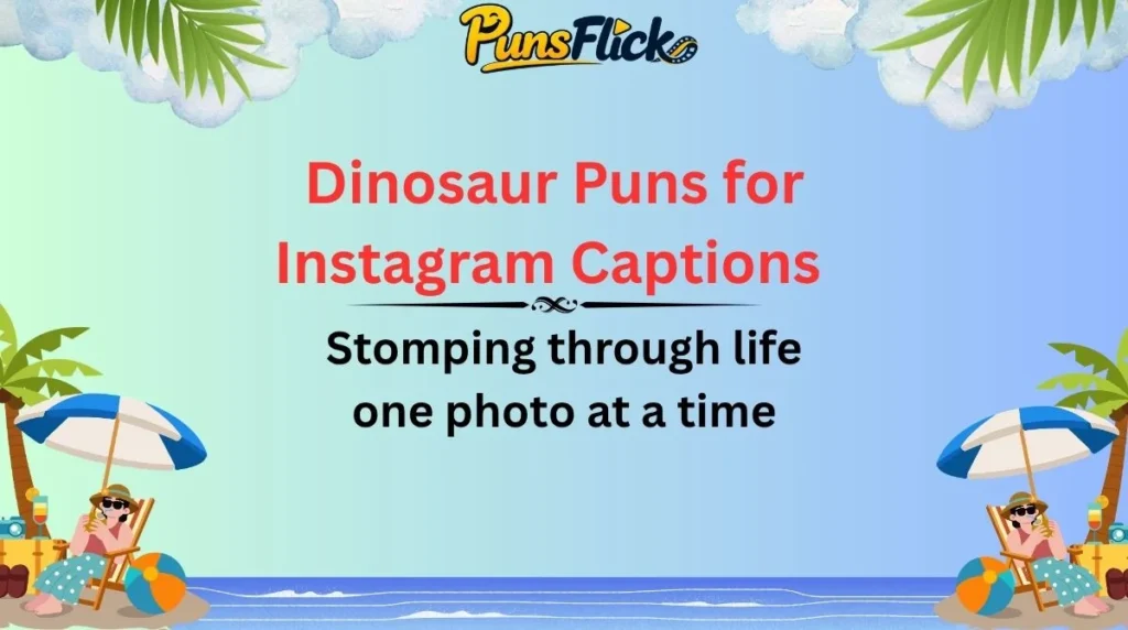 Dinosaur Puns for Instagram Captions 📸🦖