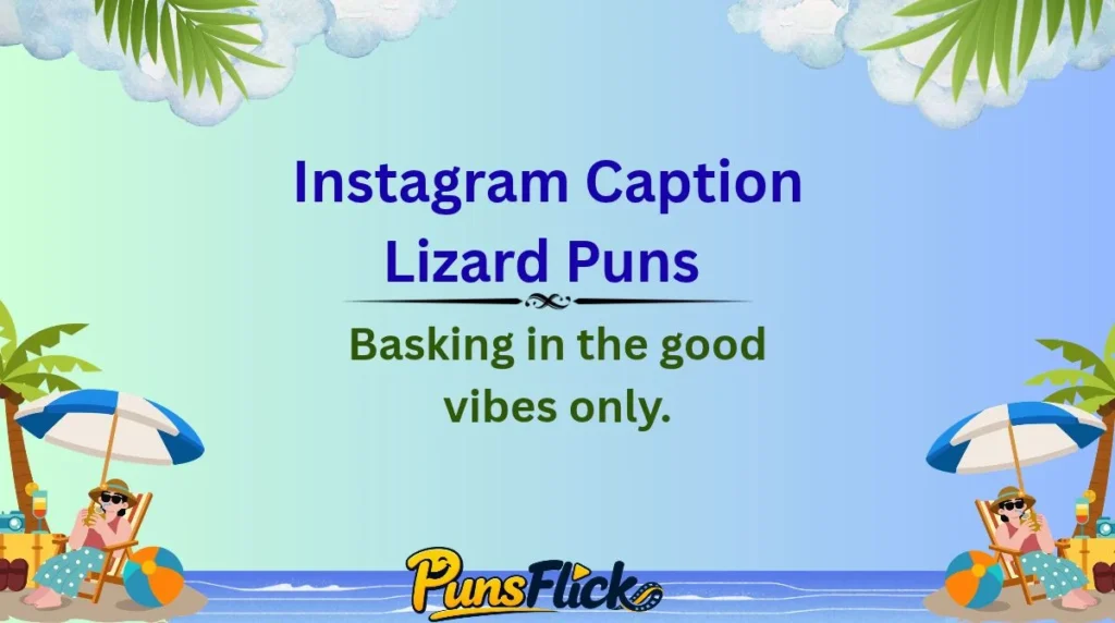 Instagram Caption Lizard Puns 📸