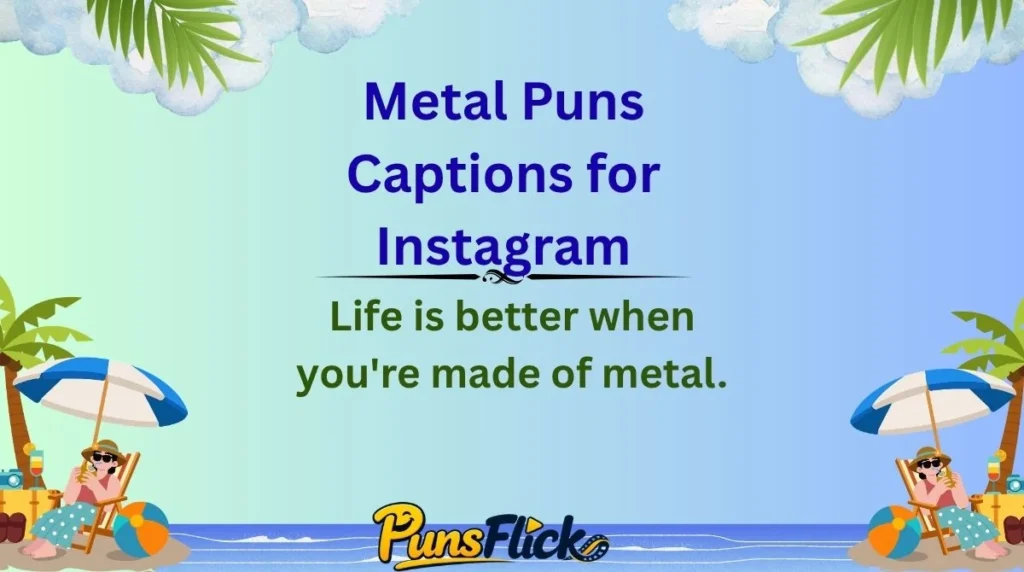 Metal Puns Captions for Instagram