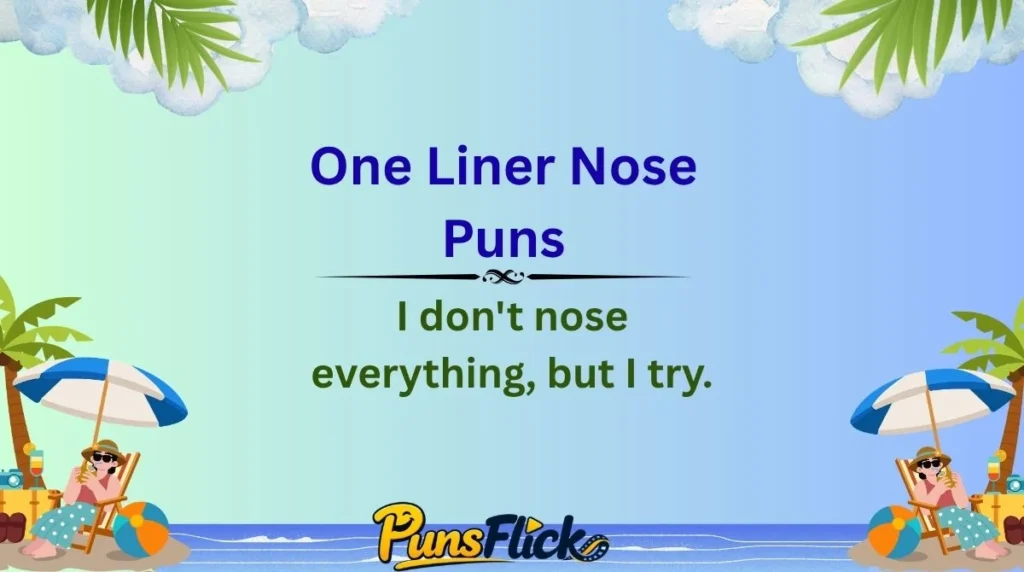 One Liner Nose Puns