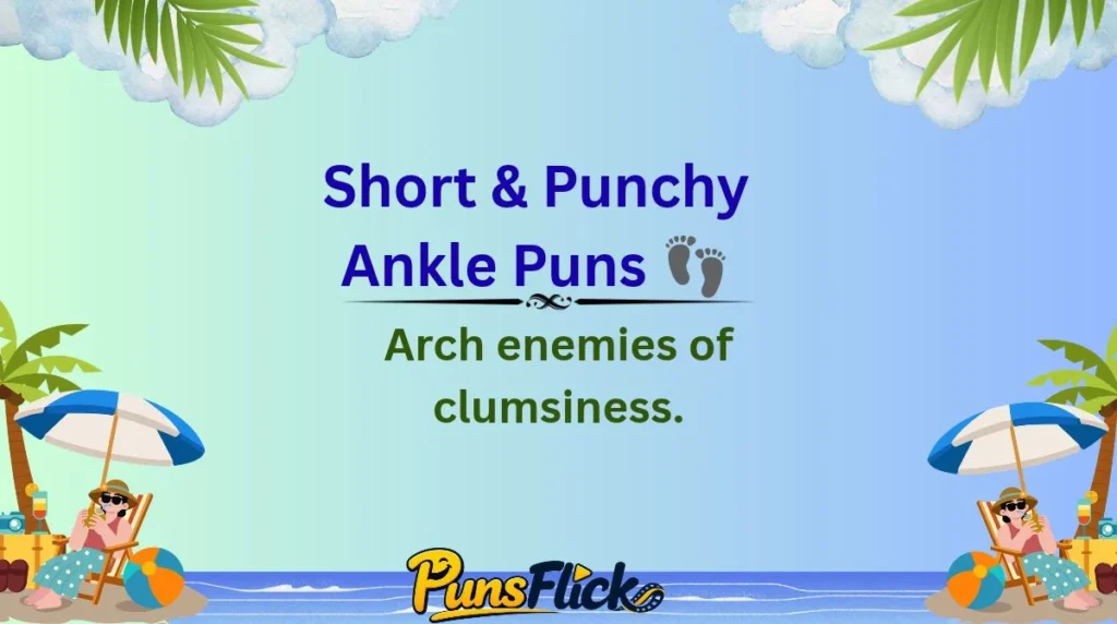 Short & Punchy Ankle Puns 👣