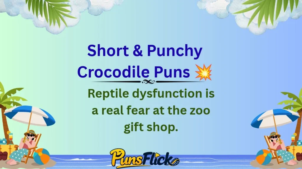 Short & Punchy Crocodile Puns π₯