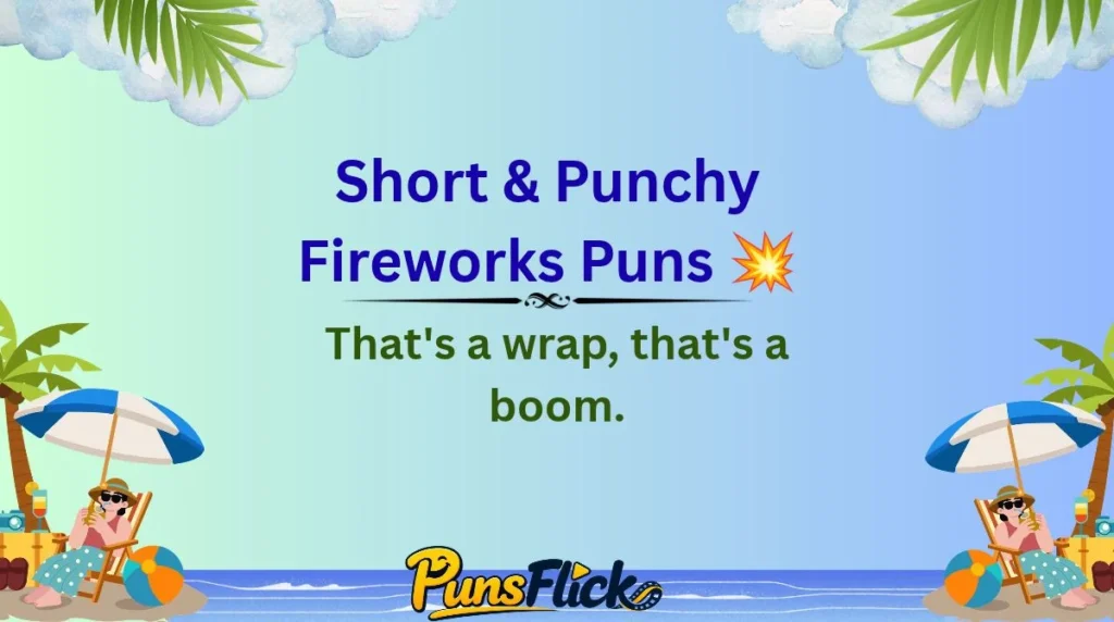 Short & Punchy Fireworks Puns π₯