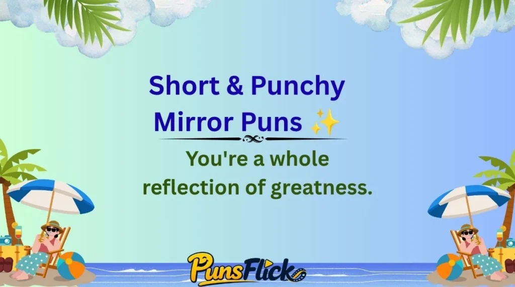 Short & Punchy Mirror Puns ✨