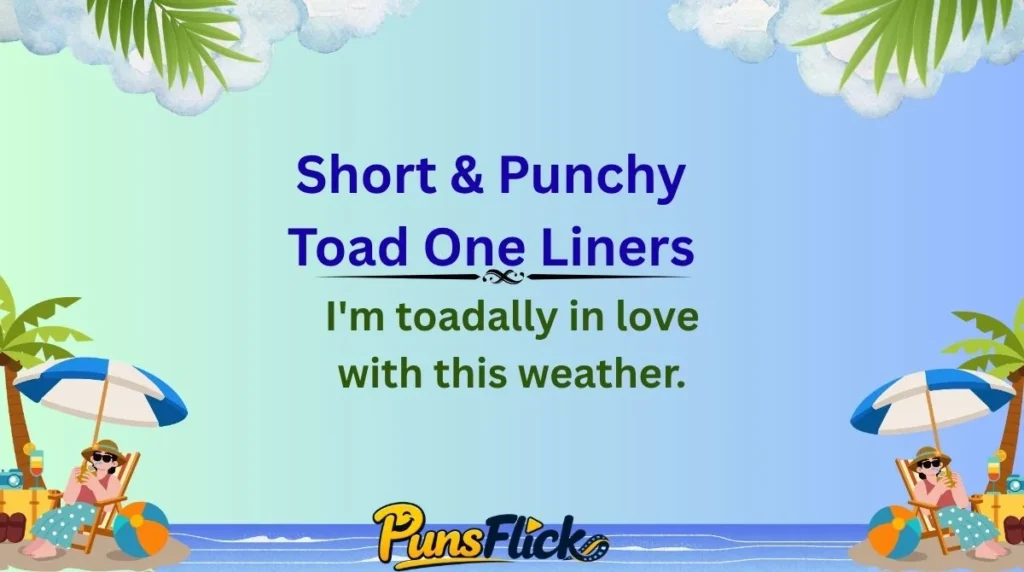 Short & Punchy Toad One Liners