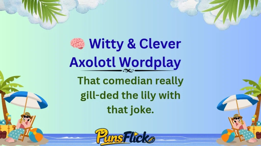 🧠 Witty & Clever Axolotl Wordplay